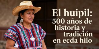 El huipil: 500 años de historia y tradición en cada hilo