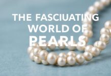 El Fascinante Mundo de las Perlas: Historia, Tipos y Estilos The Fascinating World of Pearls: History, Types, and Styles