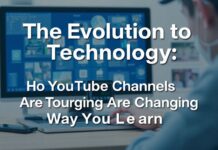 La Evolución de la Tecnología: Cómo los Canales de YouTube Están Cambiando la Forma de Aprender The Evolution of Technology: How YouTube Channels Are Changing the Way We Learn