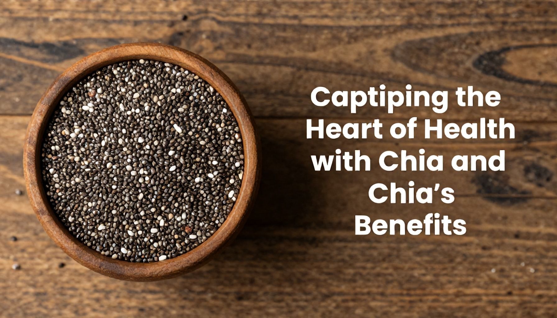 Conquistando el corazón de la salud con la chia